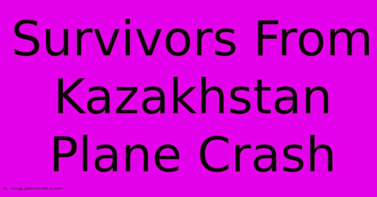 Survivors From Kazakhstan Plane Crash