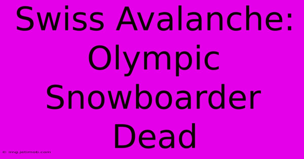 Swiss Avalanche: Olympic Snowboarder Dead