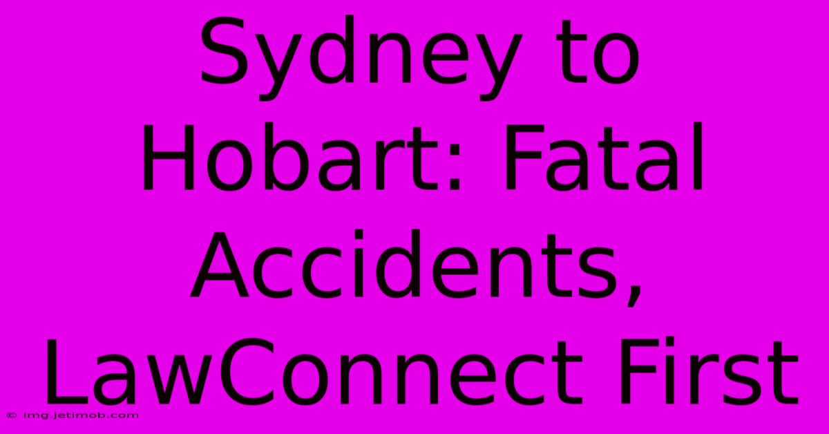 Sydney To Hobart: Fatal Accidents, LawConnect First