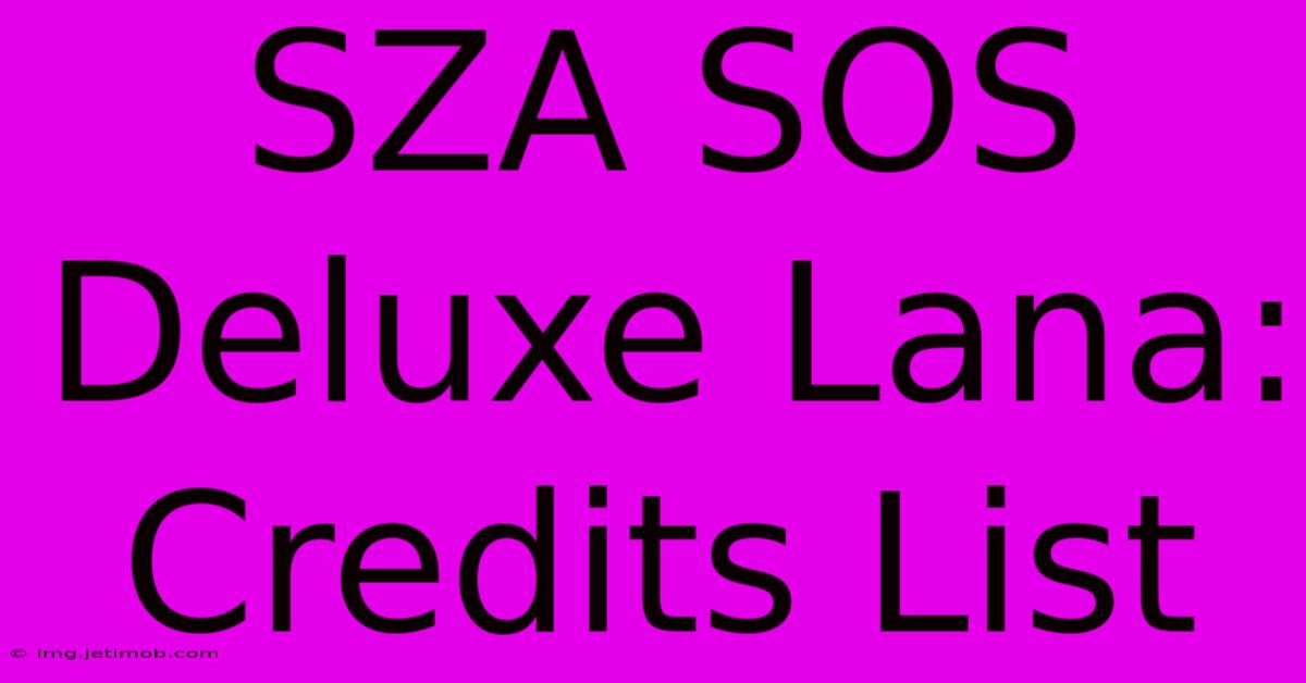 SZA SOS Deluxe Lana: Credits List