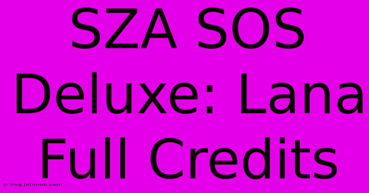 SZA SOS Deluxe: Lana Full Credits