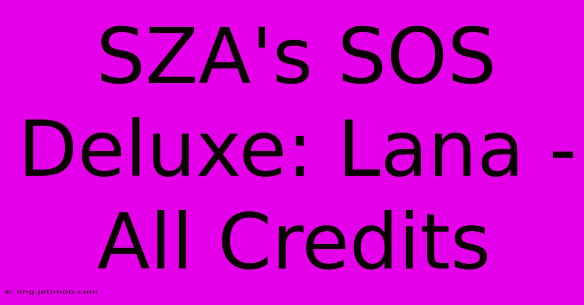 SZA's SOS Deluxe: Lana - All Credits