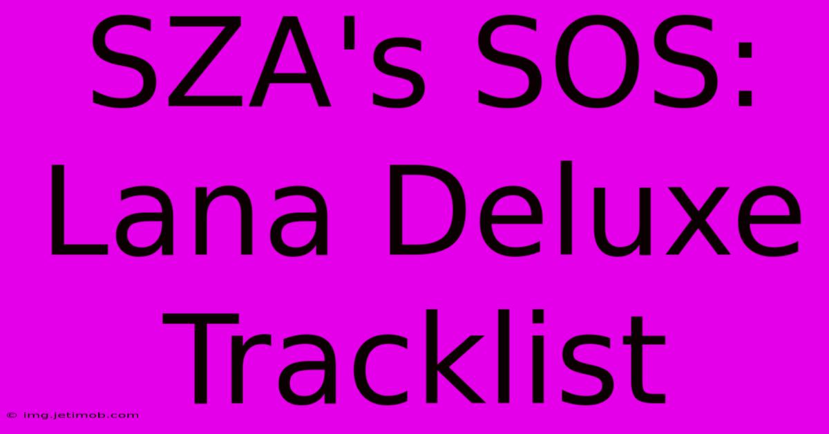 SZA's SOS: Lana Deluxe Tracklist