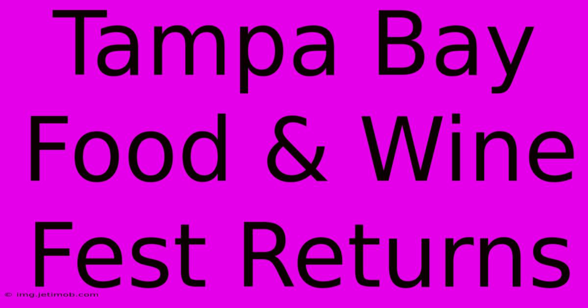 Tampa Bay Food & Wine Fest Returns