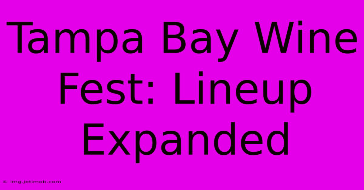 Tampa Bay Wine Fest: Lineup Expanded