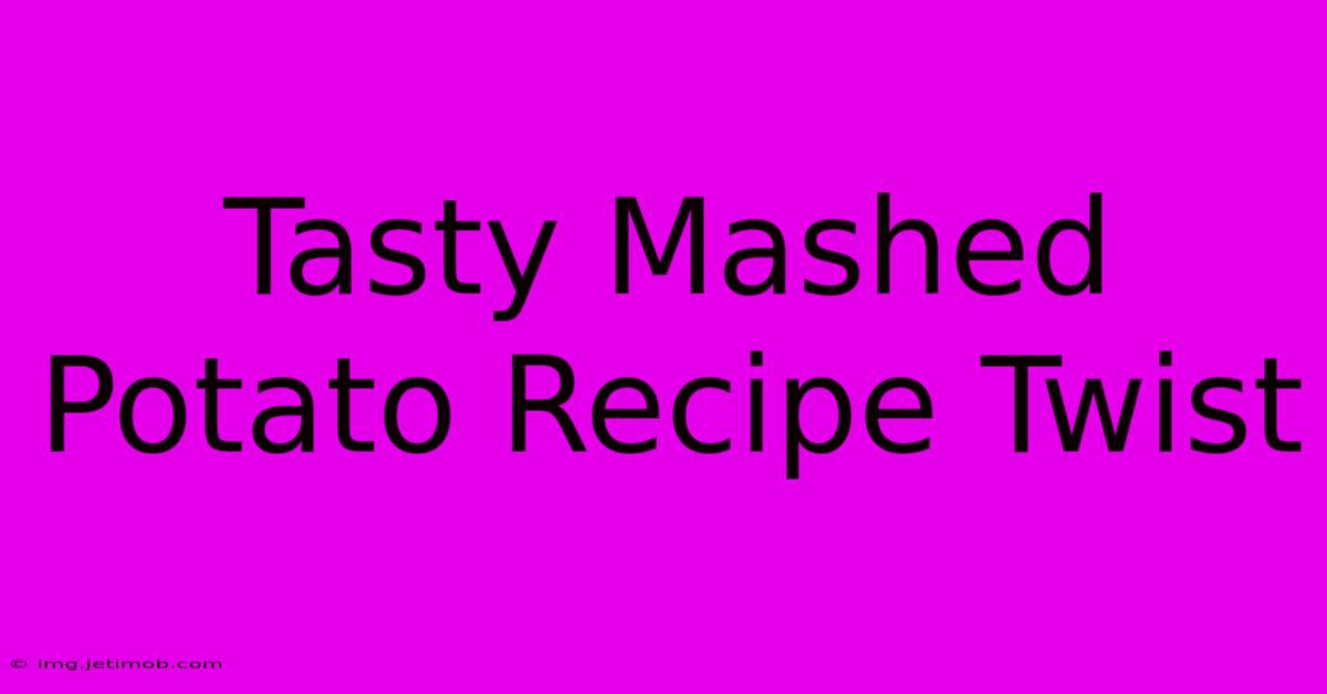 Tasty Mashed Potato Recipe Twist