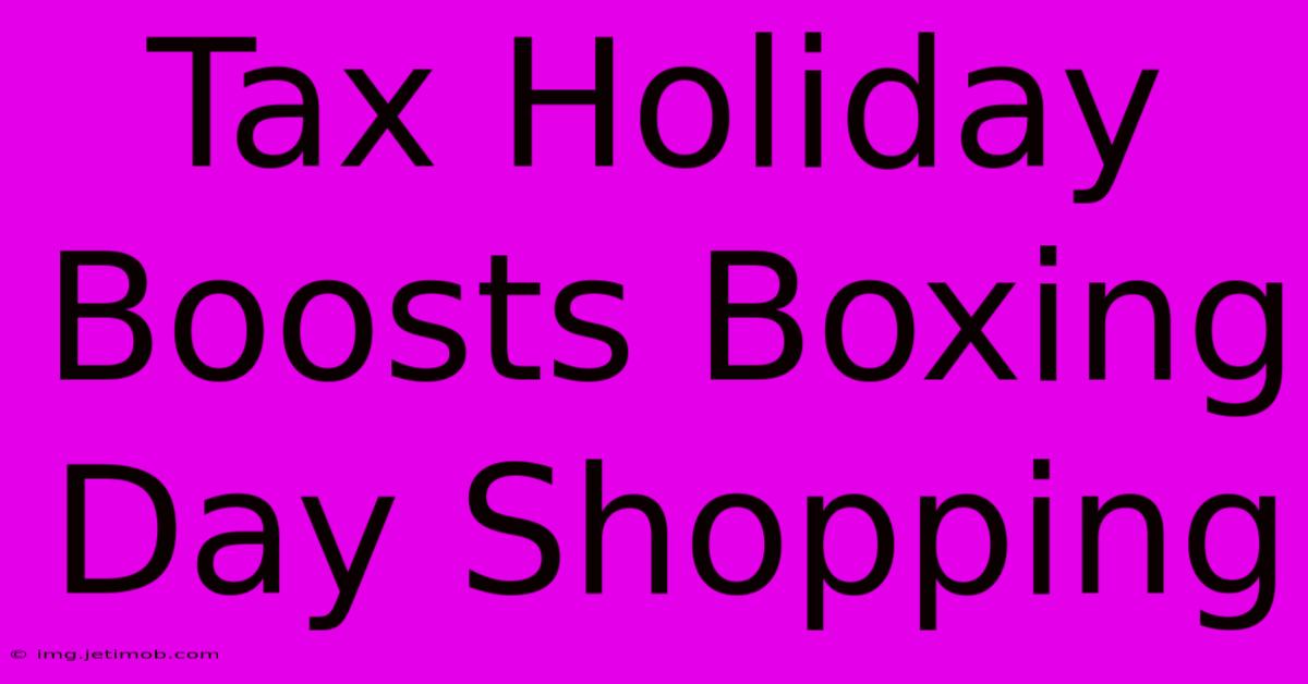 Tax Holiday Boosts Boxing Day Shopping