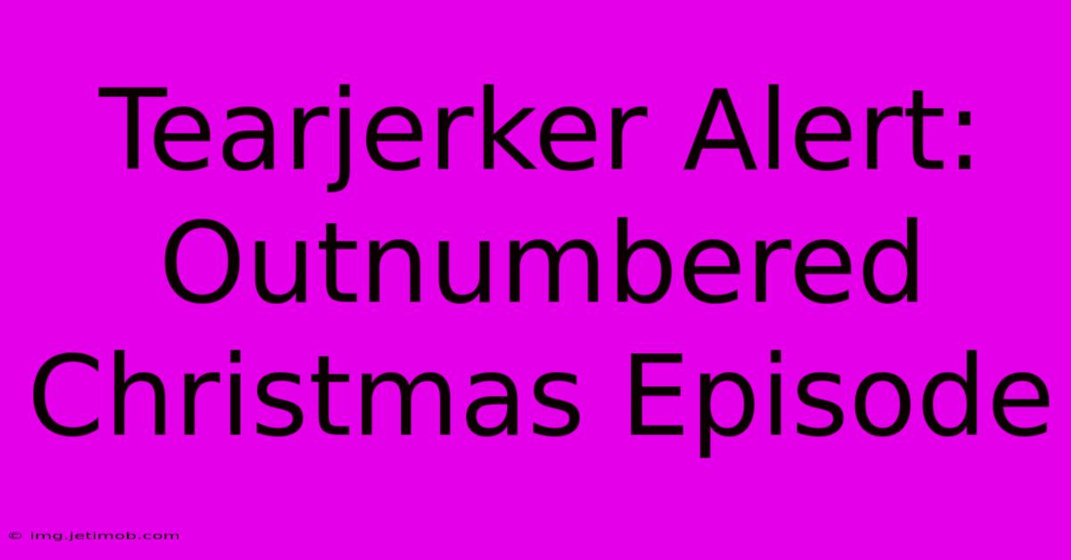 Tearjerker Alert: Outnumbered Christmas Episode