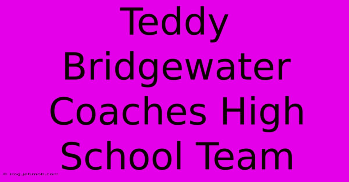 Teddy Bridgewater Coaches High School Team