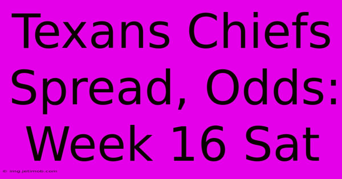 Texans Chiefs Spread, Odds: Week 16 Sat