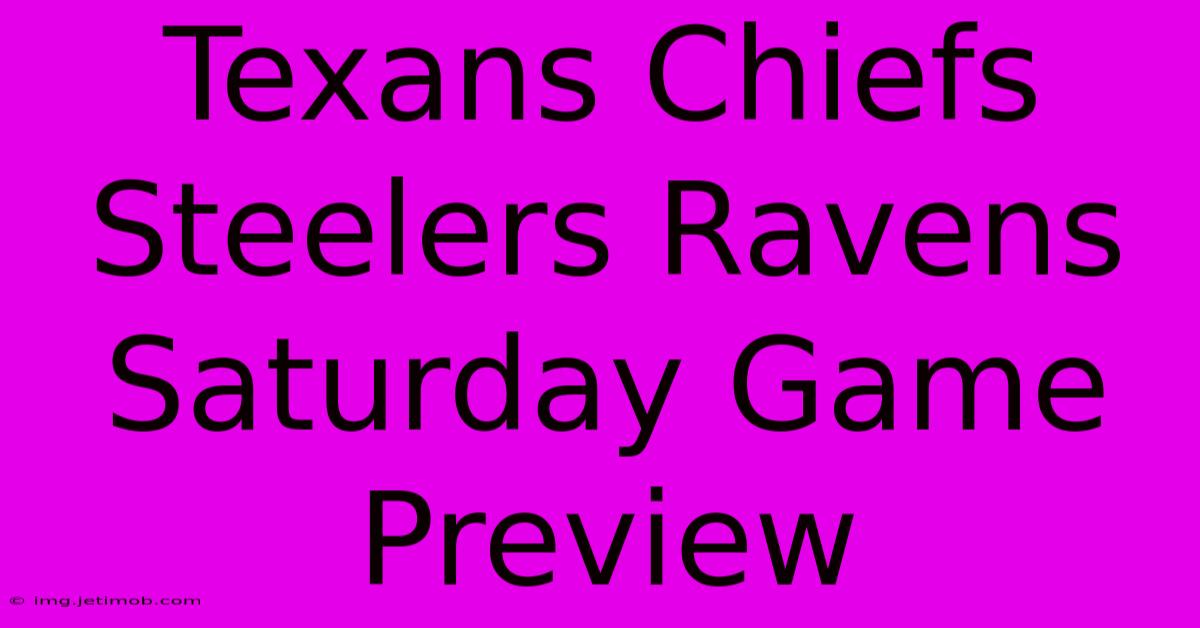 Texans-Chiefs, Steelers-Ravens Saturday: Game Preview