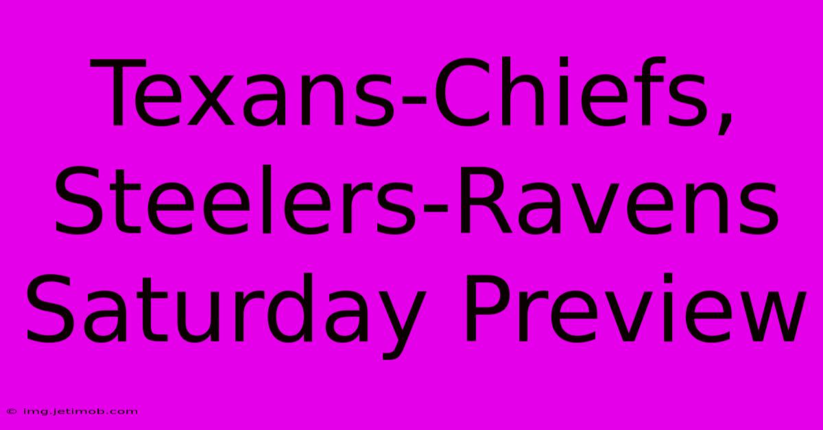 Texans-Chiefs, Steelers-Ravens Saturday Preview