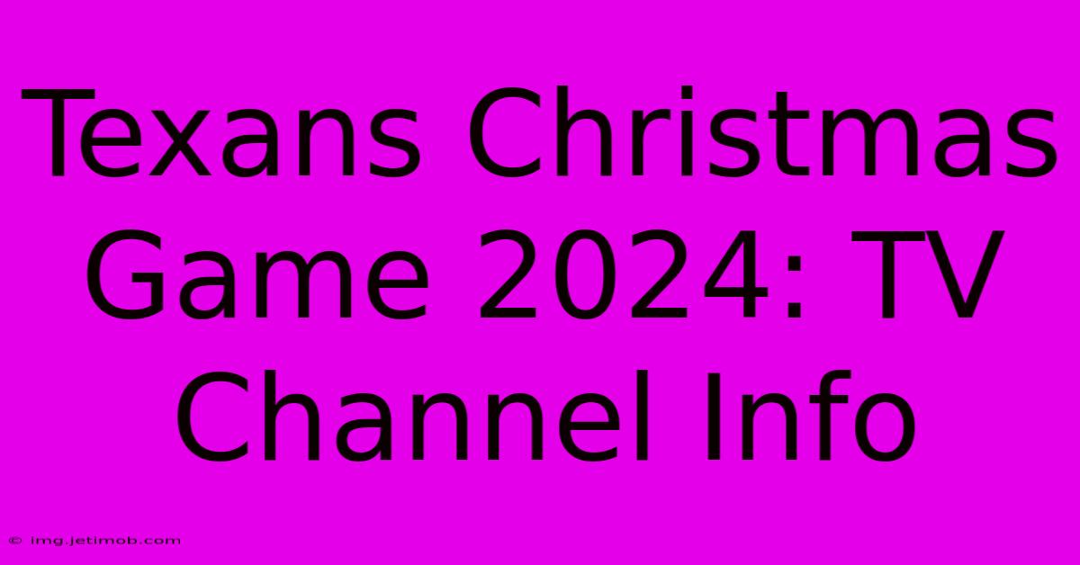 Texans Christmas Game 2024: TV Channel Info