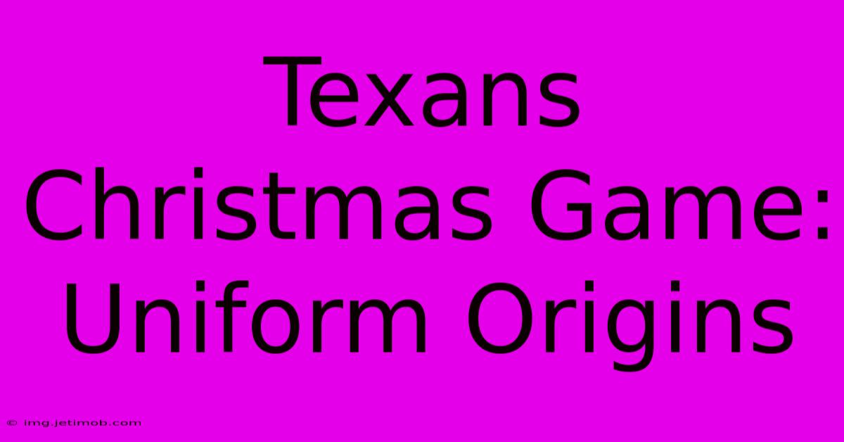 Texans Christmas Game: Uniform Origins