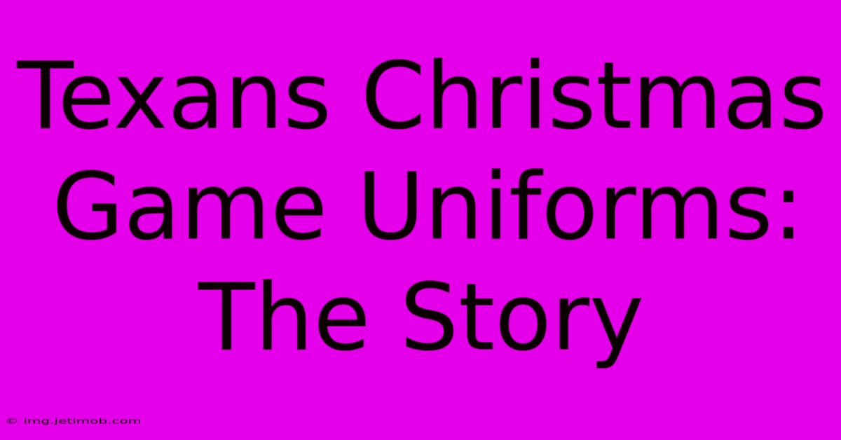 Texans Christmas Game Uniforms: The Story