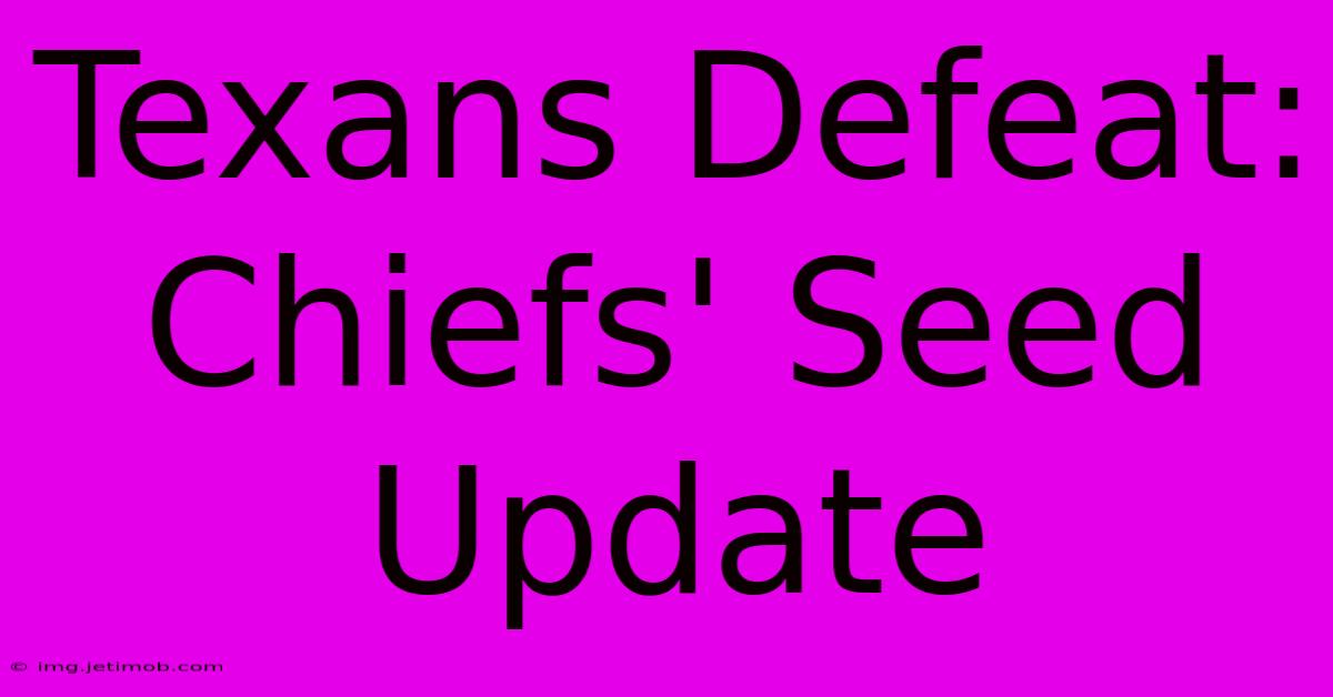 Texans Defeat: Chiefs' Seed Update