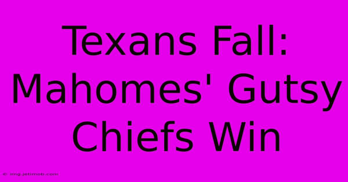 Texans Fall: Mahomes' Gutsy Chiefs Win