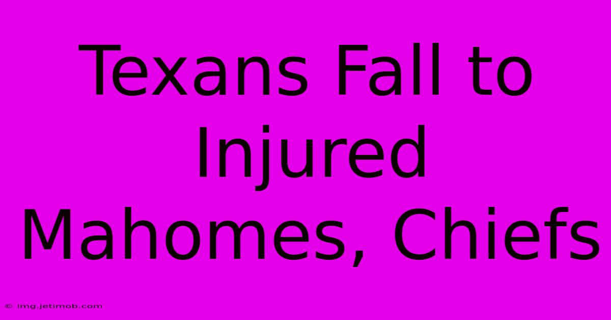 Texans Fall To Injured Mahomes, Chiefs