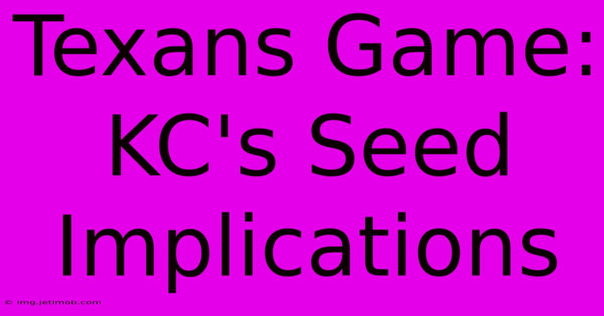 Texans Game: KC's Seed Implications