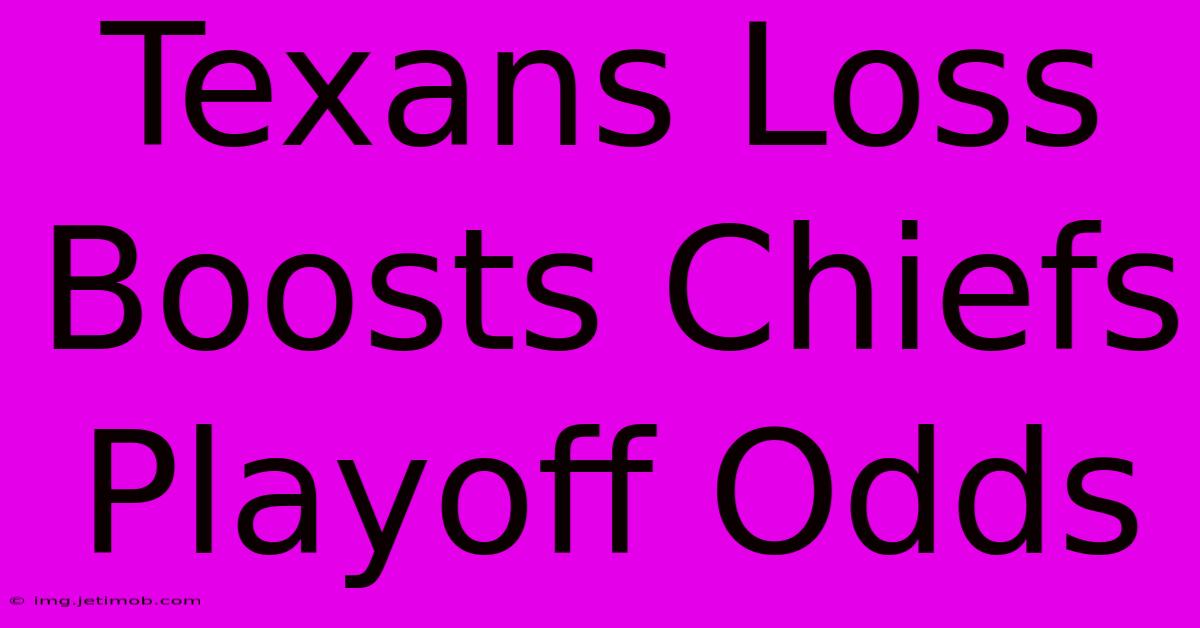 Texans Loss Boosts Chiefs Playoff Odds