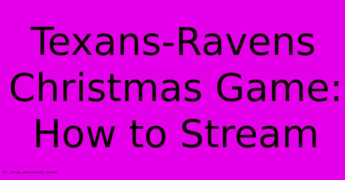 Texans-Ravens Christmas Game: How To Stream