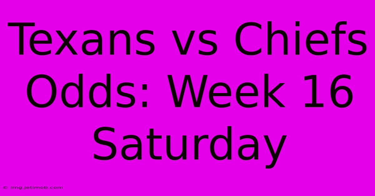 Texans Vs Chiefs Odds: Week 16 Saturday