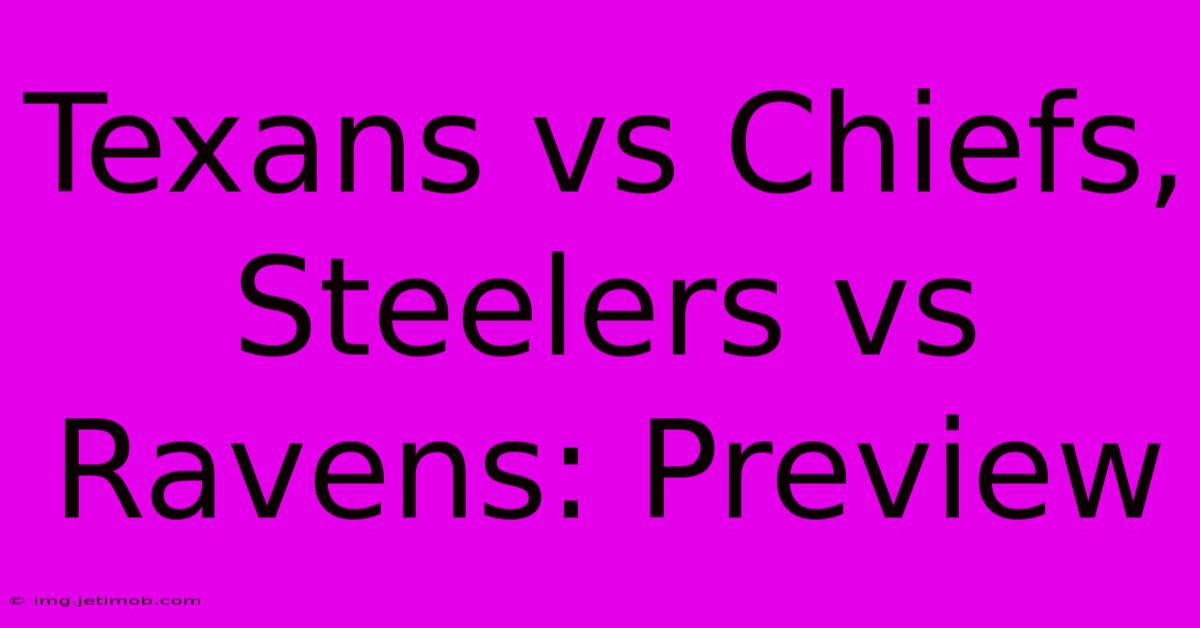 Texans Vs Chiefs, Steelers Vs Ravens: Preview