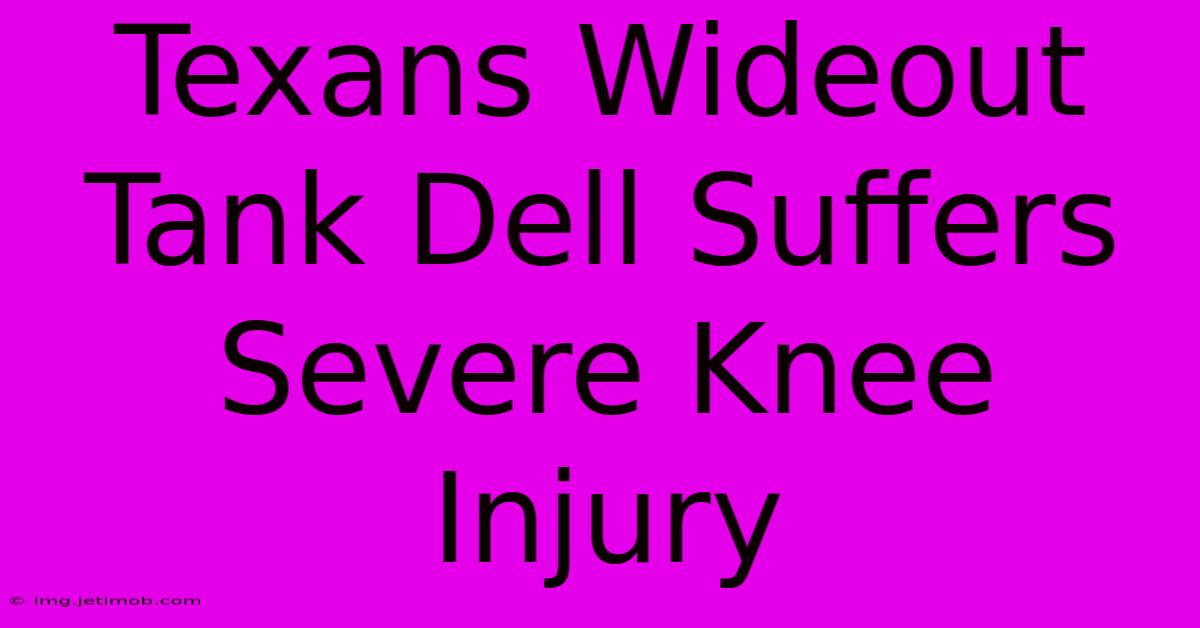 Texans Wideout Tank Dell Suffers Severe Knee Injury