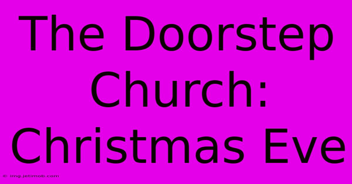 The Doorstep Church: Christmas Eve