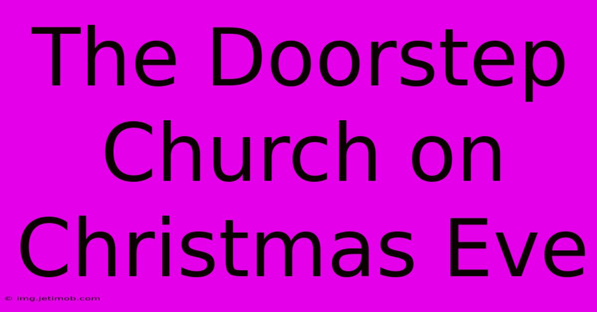 The Doorstep Church On Christmas Eve