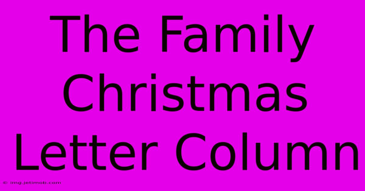 The Family Christmas Letter Column