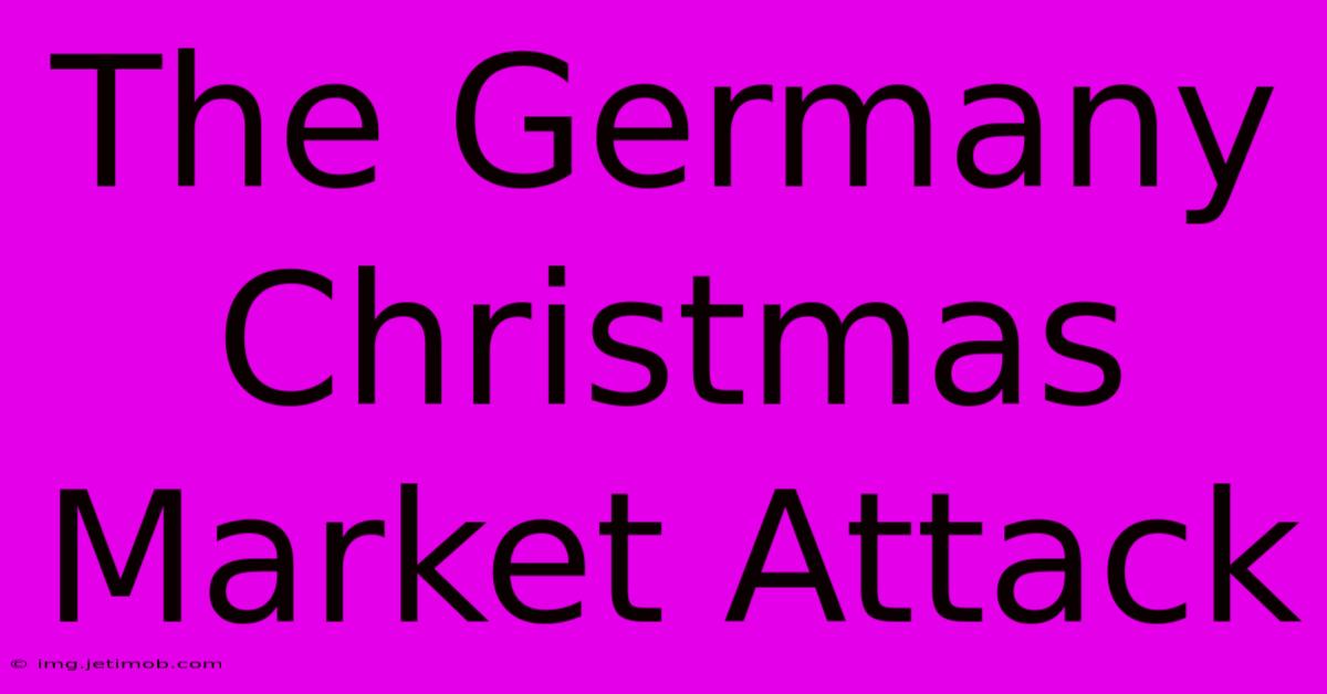 The Germany Christmas Market Attack