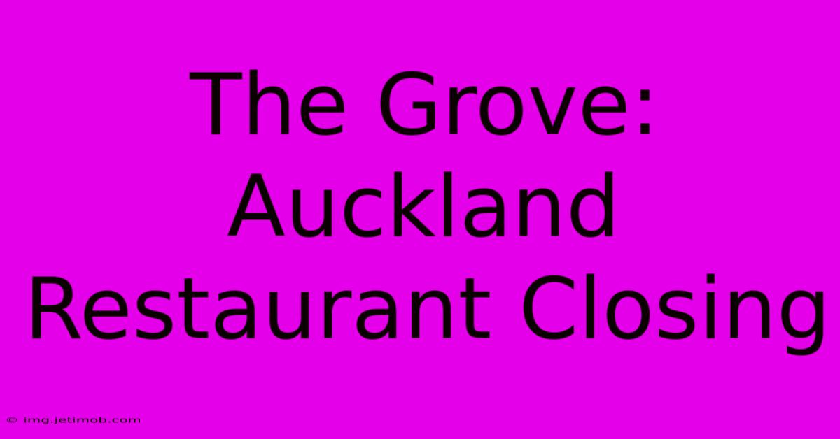 The Grove: Auckland Restaurant Closing