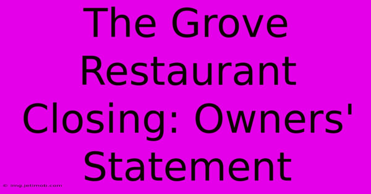 The Grove Restaurant Closing: Owners' Statement