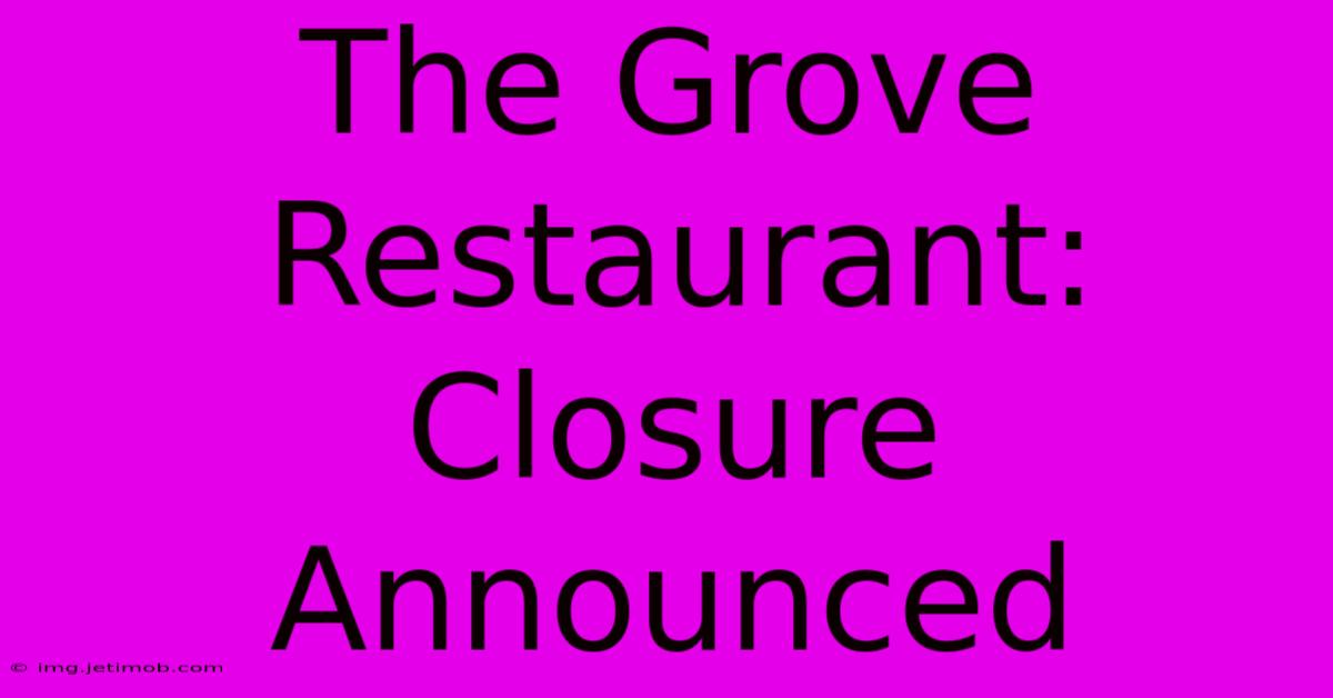 The Grove Restaurant: Closure Announced