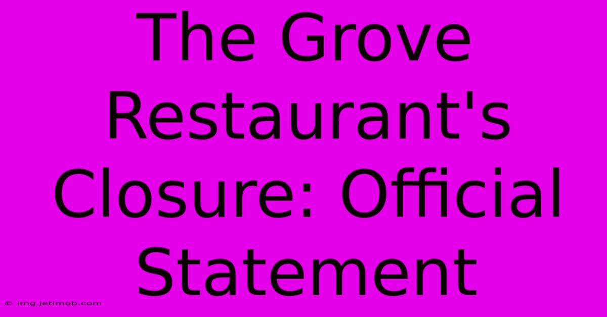 The Grove Restaurant's Closure: Official Statement