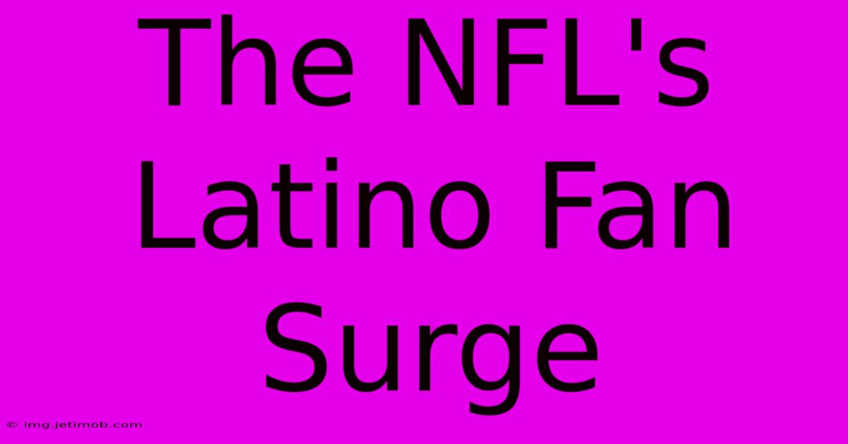 The NFL's Latino Fan Surge