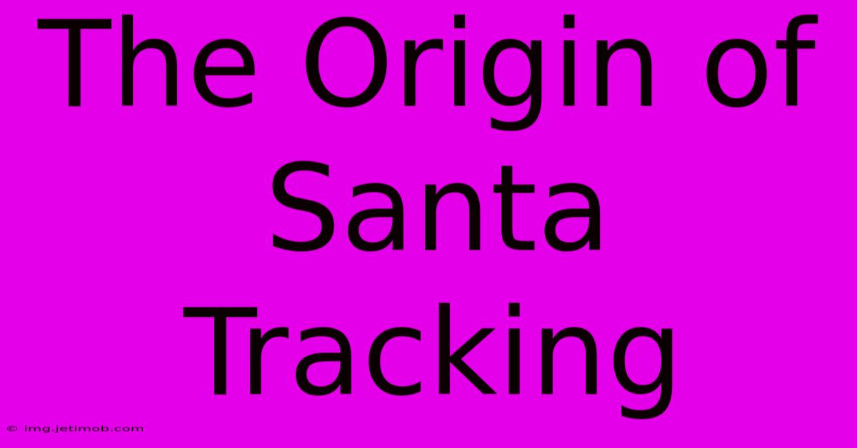 The Origin Of Santa Tracking