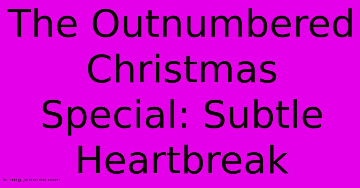 The Outnumbered Christmas Special: Subtle Heartbreak