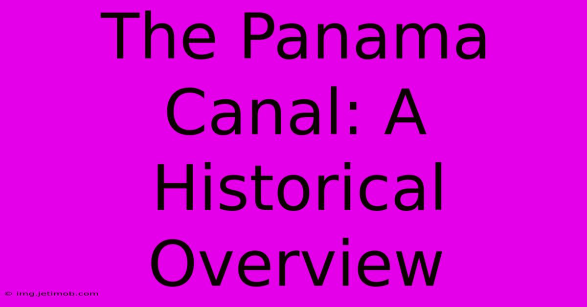 The Panama Canal: A Historical Overview