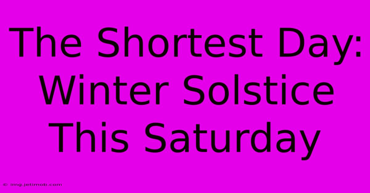 The Shortest Day: Winter Solstice This Saturday