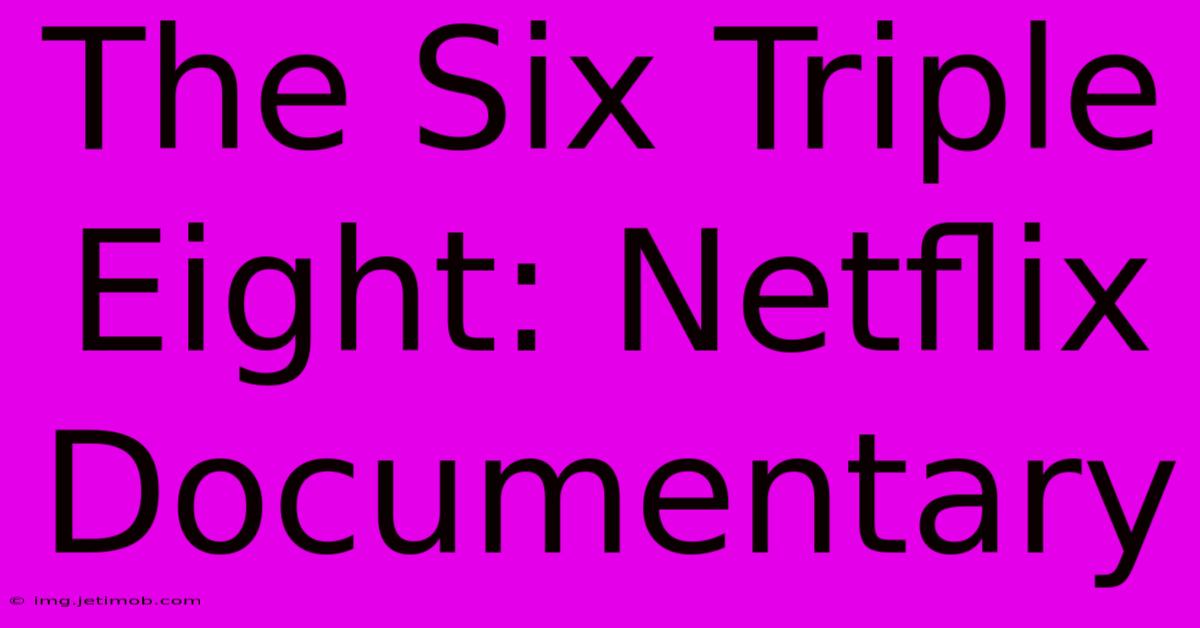 The Six Triple Eight: Netflix Documentary