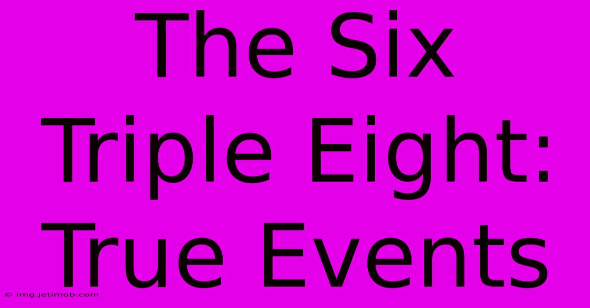 The Six Triple Eight:  True Events