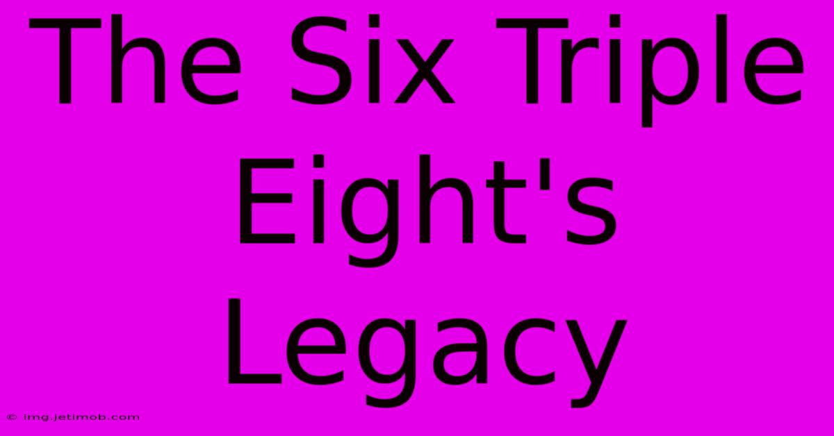 The Six Triple Eight's Legacy