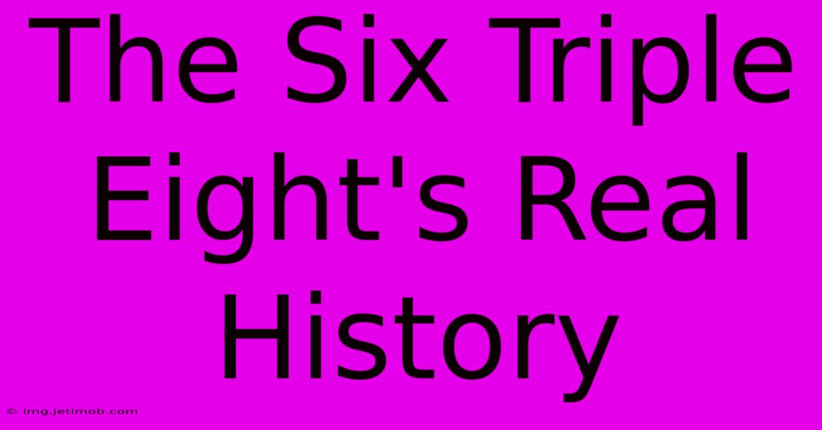 The Six Triple Eight's Real History