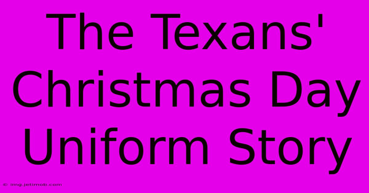 The Texans' Christmas Day Uniform Story