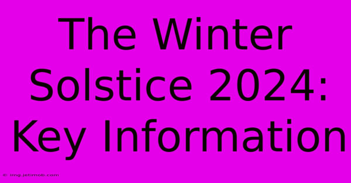 The Winter Solstice 2024: Key Information