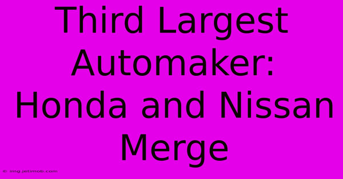 Third Largest Automaker: Honda And Nissan Merge