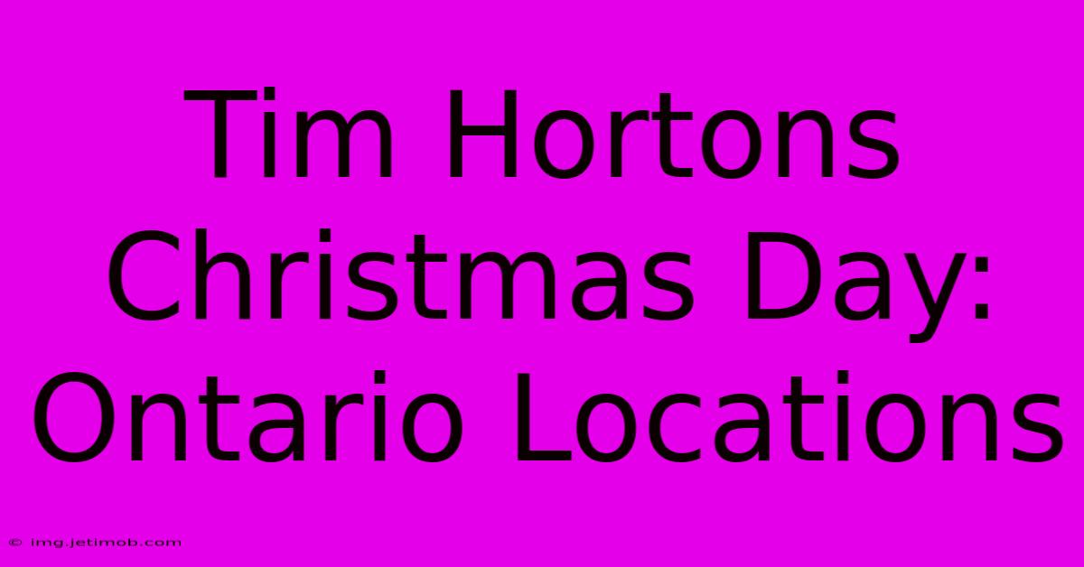 Tim Hortons Christmas Day: Ontario Locations