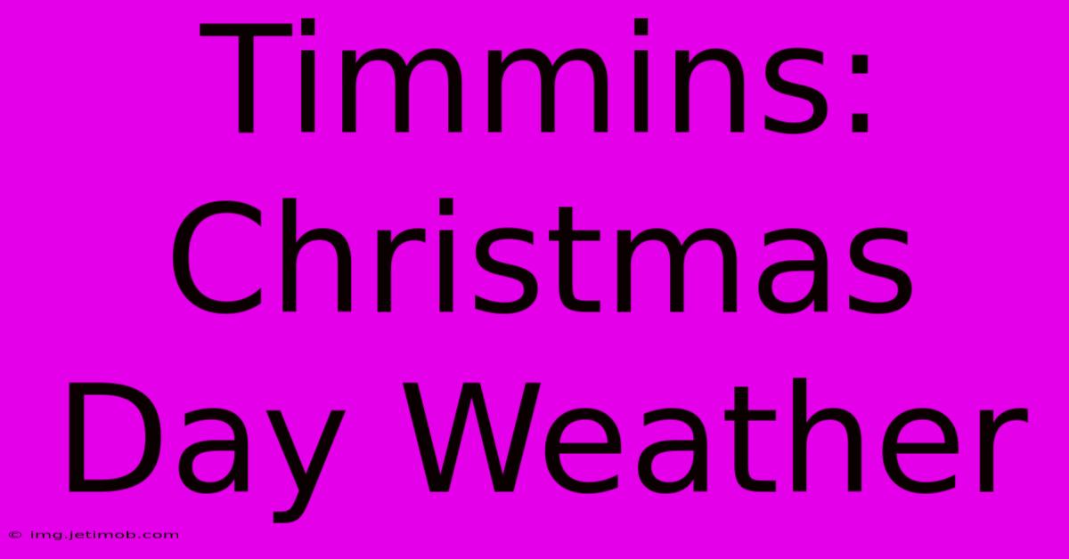 Timmins: Christmas Day Weather